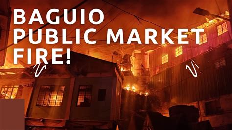 Fire strikes Baguio City Public Market .